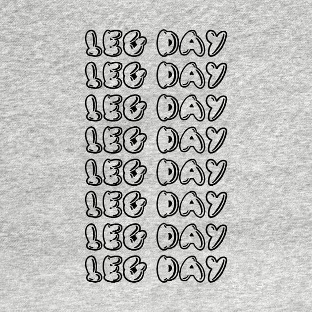 Leg Day by GymRatDesigns